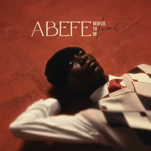 Abefe — Begged To Be Loved (EP)