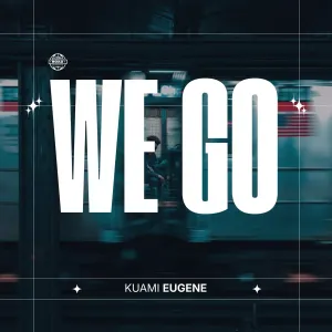 Kuami Eugene — We Go artwork