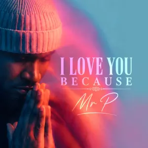Mr. P — I Love You Because artwork
